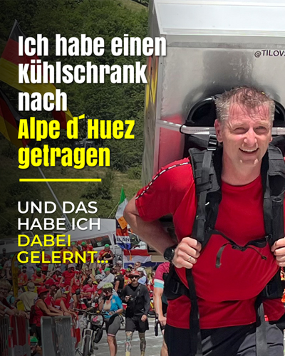 Learnings Tilo Koch Learnings aus dem Sportabenteuer mit Kühlschrank in Alpe d´Huez